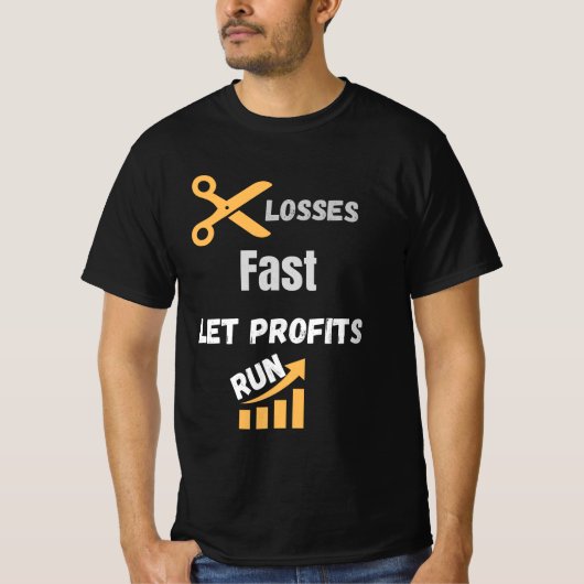 Cut Losses Fast Let Profits Run Quote T-shirt (Voorkant)