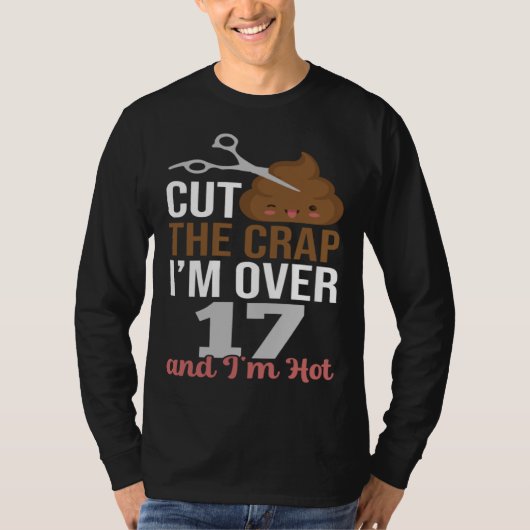 Cut The Crap I m Over 17 T-shirt (Voorkant)