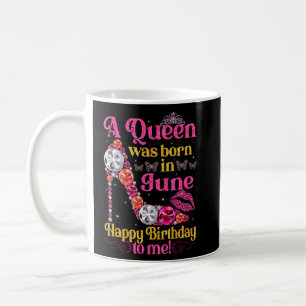 Cute A Queen Was Born In June Women Girls High Hee Koffiemok