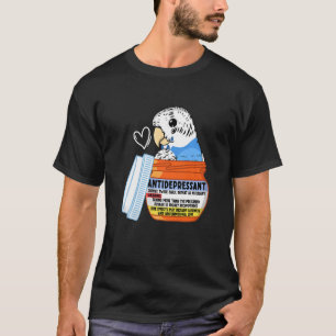Cute Antidepressant Parrot I Blue Budgie Budgeriga T-shirt