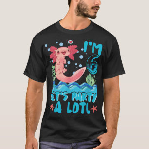 Cute Aolotl 6 Year Old Gift Aolotl Lover 6th Birth T-shirt