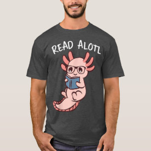 Cute Aolotl Reading Book, Read Alotl Books Aolotl T-shirt
