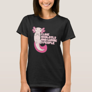Cute Axolotl   Ik hou van Axolotls en misschien 3  T-shirt