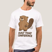 Cute Beaver “Built That Confidence” T-shirt (Voorkant)