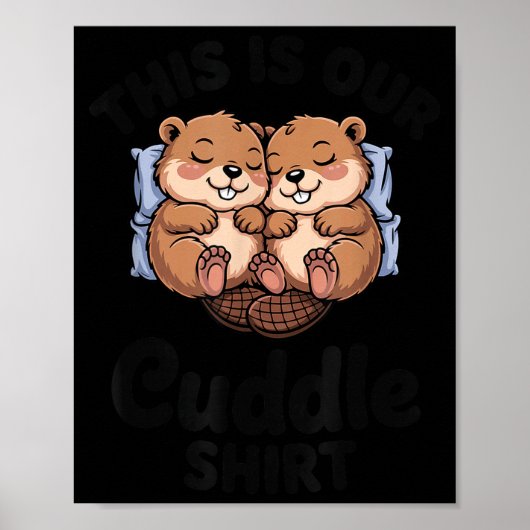 Cute Beavers Holding Hands This Is Our Cuddle  Poster (Voorkant)