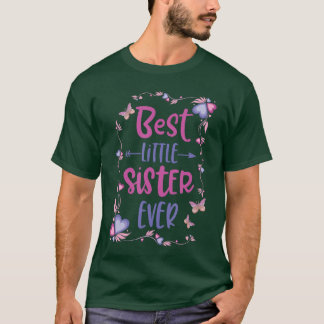 Cute Best Little Sister Ever Girls Women Siblings  T-shirt