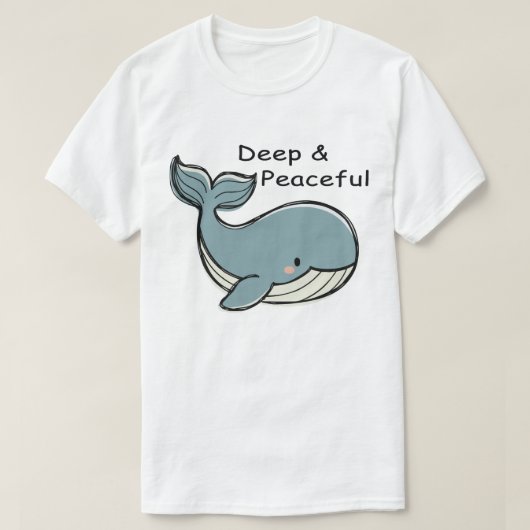 Cute Blue Whale Deep & Peaceful T-shirt (Design voorkant)
