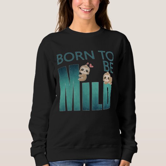 Cute Born to be Mild Sloth Trui (Voorkant)