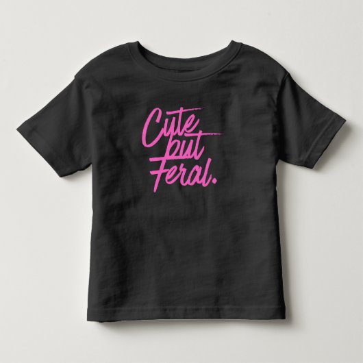 Cute But Feral Toddler Tshirt (Devant)