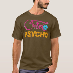 Cute but Psycho T-shirt