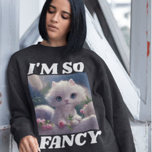 CUTE CAT KITTEN IK BEN ZO FANCY T-SHIRTS SWEATSHIR