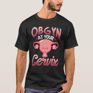 Cute Cervix Obstetricist Gynaecoloog Doctor OBGYN T-shirt