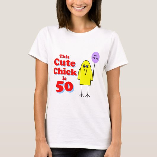 Cute chick is 50! t-shirt (Voorkant)