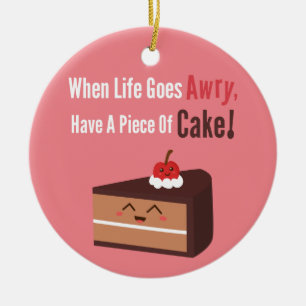 Cute Chocolate Cake Funny Quote Food Humor Keramisch Ornament