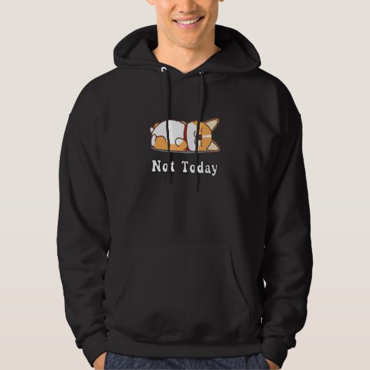Cute Corgi Dog not Today Lazy Animal Hoodie (Voorkant)