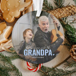 Cute Custom Photo Keepsaké GRANDPA cadeau<br><div class="desc">Photo personnalisée moderne ornement de Noël avec le texte "Il n'y a personne qui ressemble à GRANDPA" avec une combinaison de script et sans typographie et un petit coeur mignon. Personnalisez avec le nom de qui il vient. Ce ornement fonctionnerait pour (grand-mère, mère, père, soeur, etc). Un précieux cadeau de...</div>