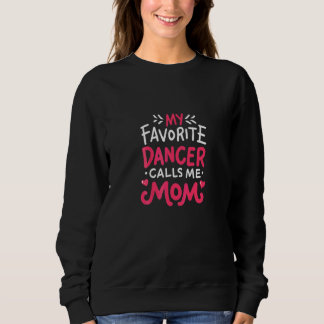 Cute Dance Moeder Meme Fun Mijn favoriete Dancer C Trui