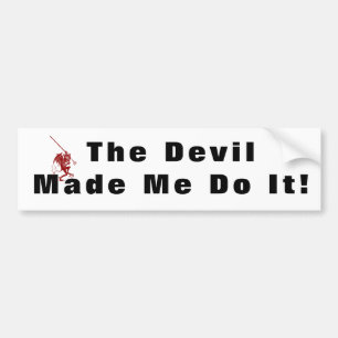 Cute Devilish Old gezegde De duivel deed het. Bumpersticker