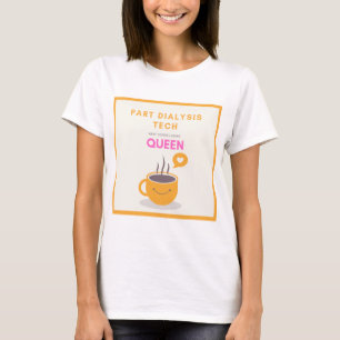 Cute Dialysis Tech and Coffee Lover Queen T shirt