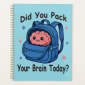 Cute “Did You Pack Your Brain Today?” Brain Pun (Devant)