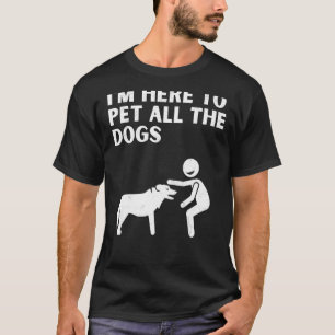 Cute Dog Gezegden Im Hier om alle honden te pakken T-shirt