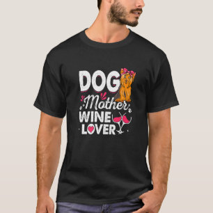 Cute Dog Moeder Wine Yorkshire Terrier Dog Mothers T-shirt