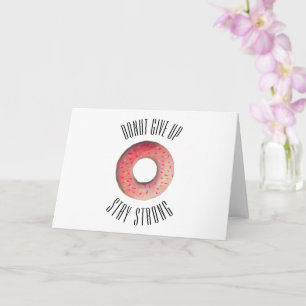 Cute "Donut Giveup Blijf sterk"-kaart Kaart