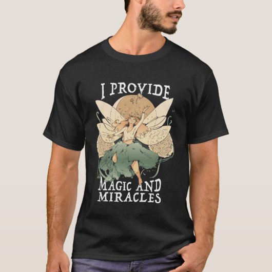 Cute Fairy Being I provide magic and miracles 1 T-shirt (Voorkant)