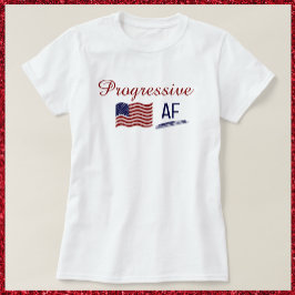 Cute Flag Progressive AF Political T-shirt