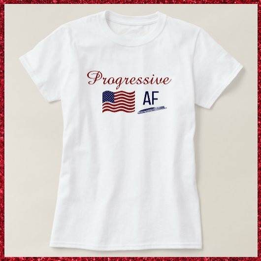 Cute Flag Progressive AF Political T-shirt