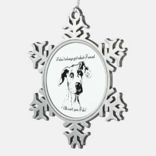 Cute Funny Great Dane Dog Quote Spoiled Pet Humor Tin Sneeuwvlok Ornament