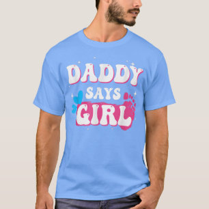 Cute Gender Reopenbaarle Party Dad zegt Girl Team  T-shirt