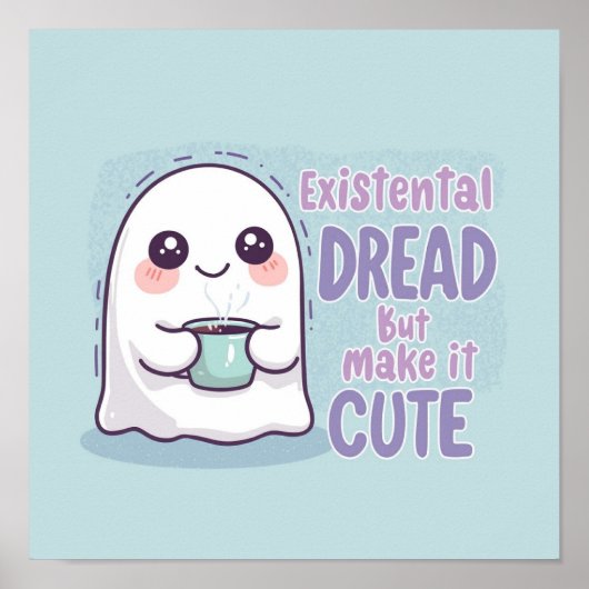 Cute Ghost "Existential Dread But Make It Cute" Poster (Voorkant)