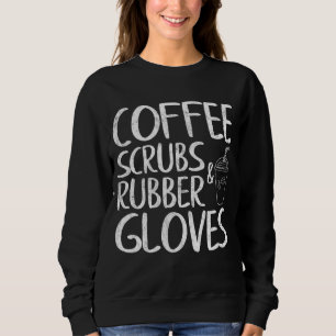 Cute Gift Funny Dentist Coffee Scrubs en Rubber G Trui