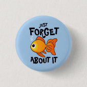 Cute Goldfish: Vergeet het maar Ronde Button 3,2 Cm (Voorkant)
