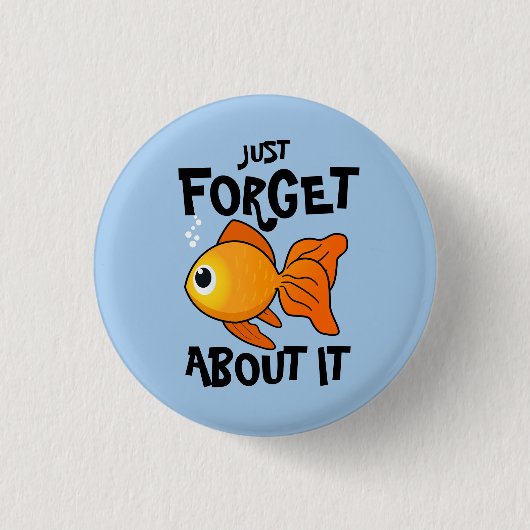 Cute Goldfish: Vergeet het maar Ronde Button 3,2 Cm (Voorkant)