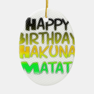 Cute Happy Birthday Hakuna Matata eco Inspirationa Keramisch Ornament