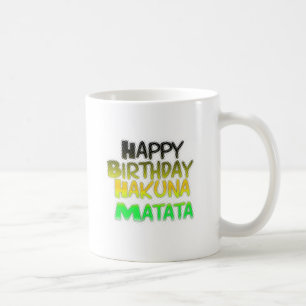 Cute Happy Birthday Hakuna Matata eco Inspirationa Koffiemok