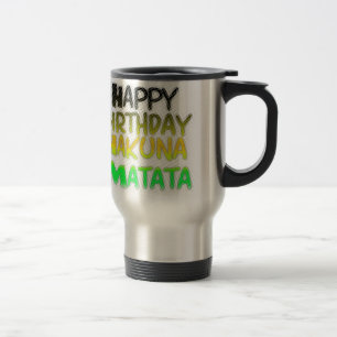 Cute Happy Birthday Hakuna Matata eco Inspirationa Reisbeker