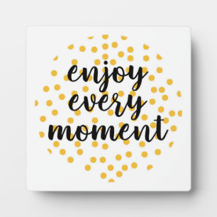 Cute, happy, inspirerend "Geniet van elk moment" Fotoplaat