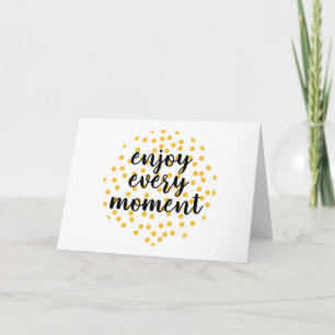 Cute, happy, inspirerend "Geniet van elk moment" Kaart
