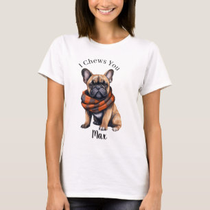 Cute I Chews You T-shirt Bouledogue Français