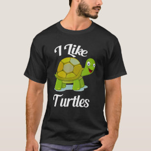 Cute I like Turtles Cartoon Quote for Adults and K T-shirt