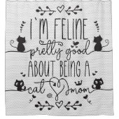 Cute, ik voel me  goed als kattenmoeder douchegordijn (Voorkant)