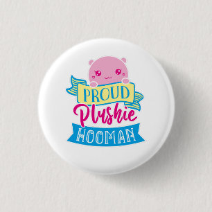 Cute Kawaii Funny Quote Proud Plushie Hooman Ronde Button 3,2 Cm
