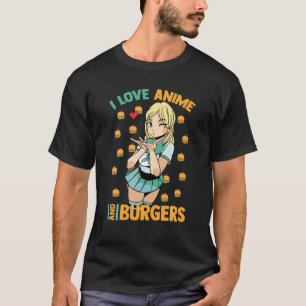 Cute Kawaii - I love Anime and Burgers - Otaku Gir T-shirt