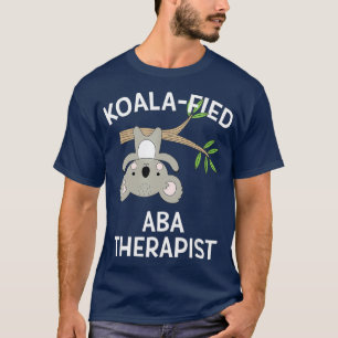 Cute Koala ABA Therapist Funny Pun Autisme Gift T-shirt
