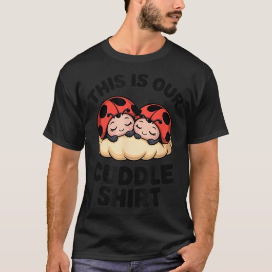 Cute Ladybugs This Is Our Cuddle Couple  T-shirt (Voorkant)