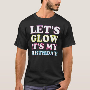 Cute Let's Glow is mijn 16e verjaardag regenboog P T-shirt