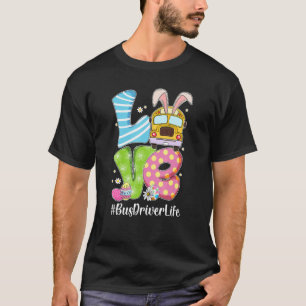 Cute Love Bunny School Bus Driver Life Happy Easte T-shirt